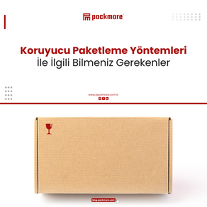 Koruyucu Paketleme Yöntemleri İle İlgili Bilmeniz Gerekenler