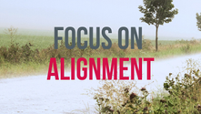 Focus on Alignment