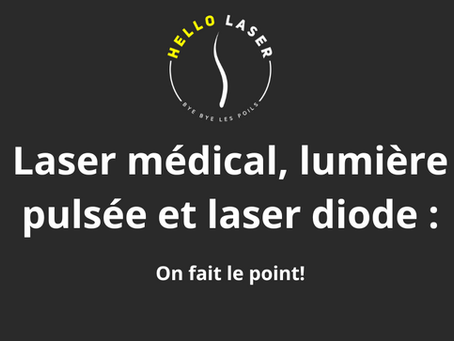 laser médical, lumière pulsée et laser diode : On fait le point!