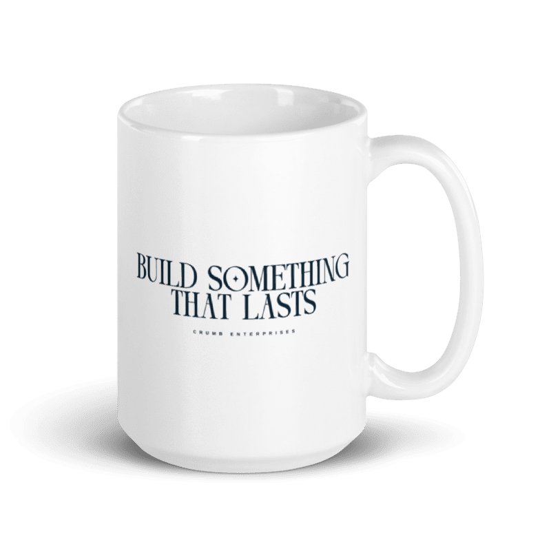 Build Something That Lasts Inspirational Coffee Mug