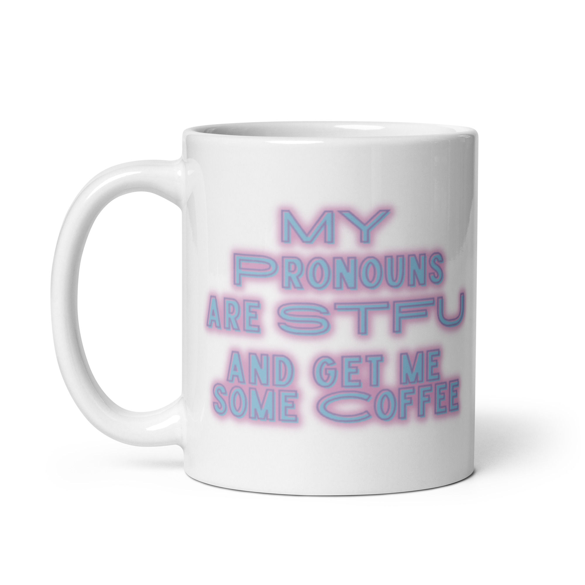 My Pronouns Quote 11 oz. Coffee Mug