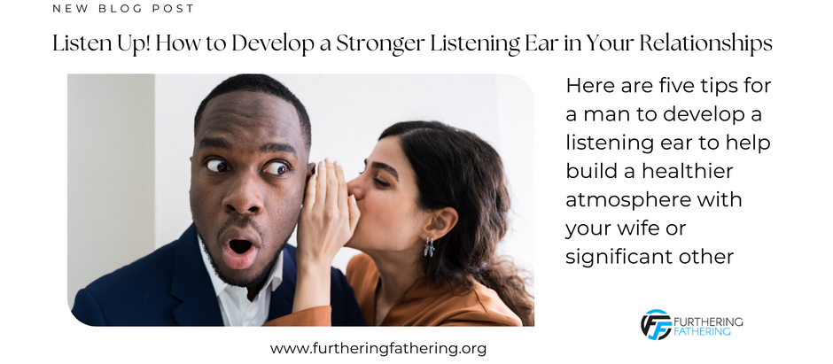 "Listen Up! How to Develop a Stronger Listening Ear in Your Relationships"