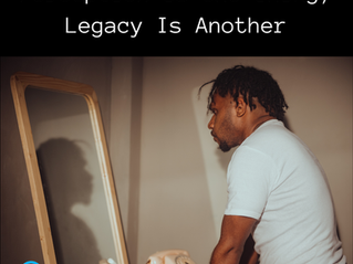 Perception Is One Thing, Legacy Is Another