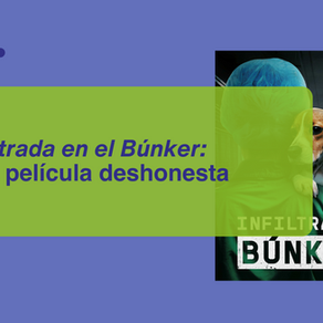 Infiltrada en el Búnker: una película deshonesta  