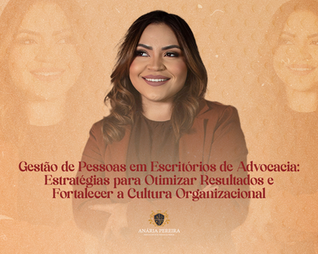 Gestão de Pessoas em Escritórios de Advocacia: Estratégias para Otimizar Resultados e Fortalecer a Cultura Organizacional