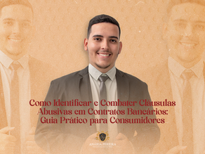 Como Identificar e Combater Cláusulas Abusivas em Contratos Bancários: Guia Completo para Proteger seus Direitos