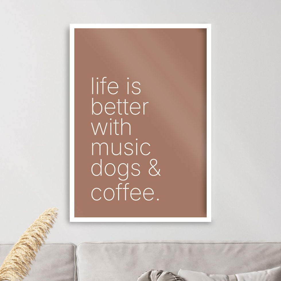 Arte Digital Imagem para Quadro Decorativo para Imprimir com frase Life is better with music dogs & coffee - Mocha Mousse