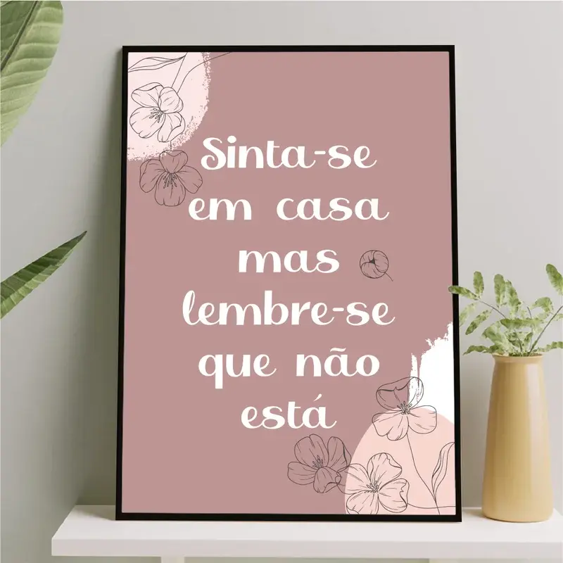 Sinta-se em casa mas lembre-se que não está - Abstrato flores rosa