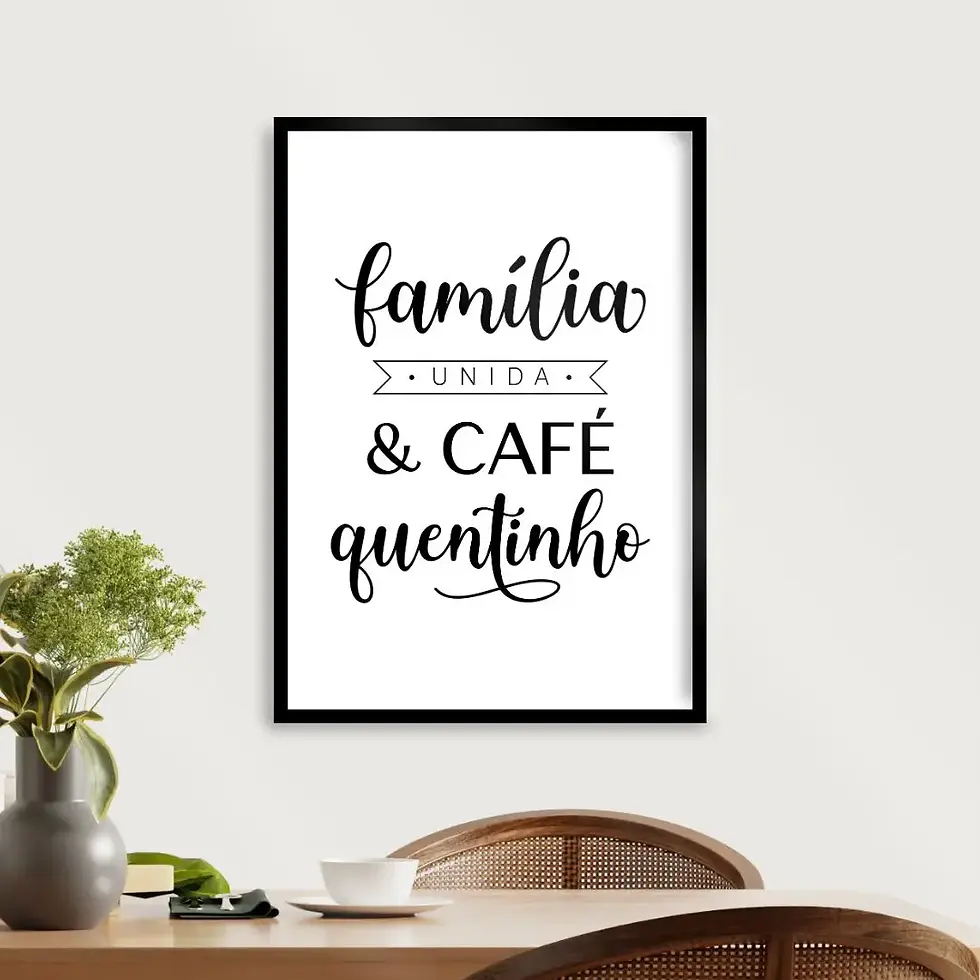 Arte Digital Imagem para Quadro Decorativo para Cozinha para Imprimir com frase Família unida e café quentinho Preto e Branco