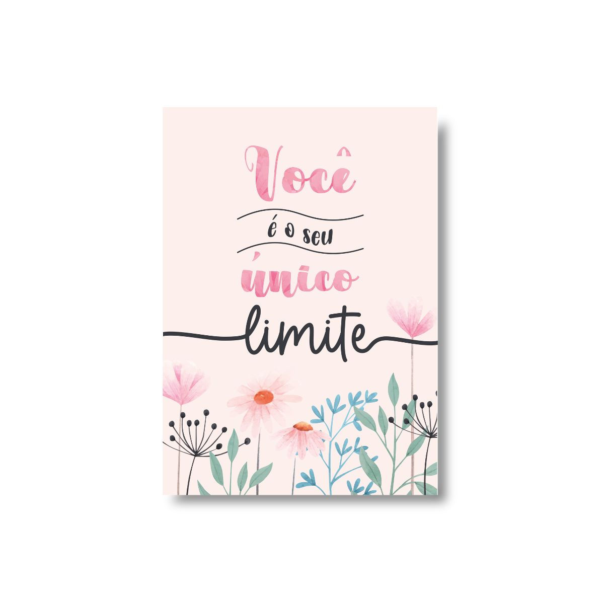 Você é o seu único limite - Flores aquarela