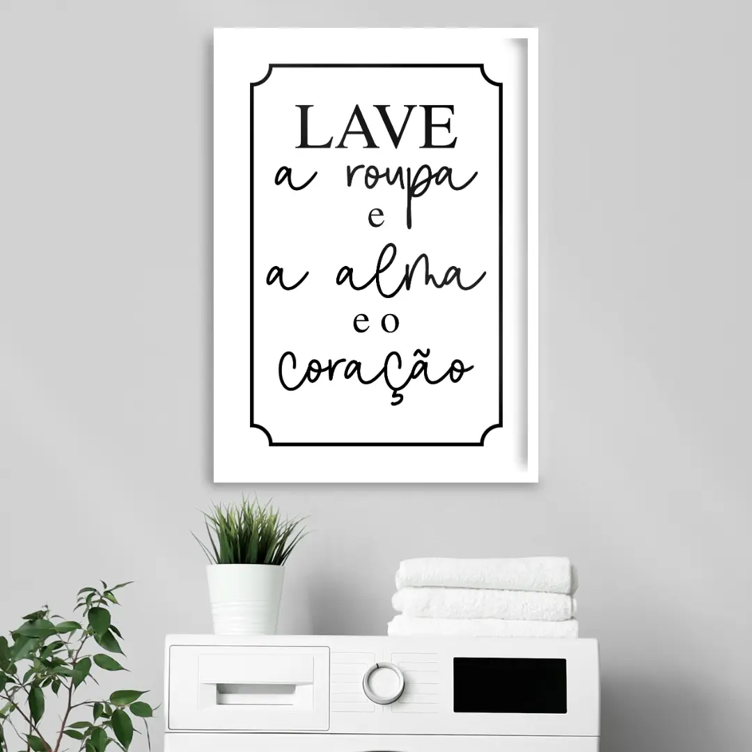 Imagem grátis para quadro decorativo em pdf para imprimir e decorar Lavanderia Minimalista preto e branco lave a roupa e a alma e o coração