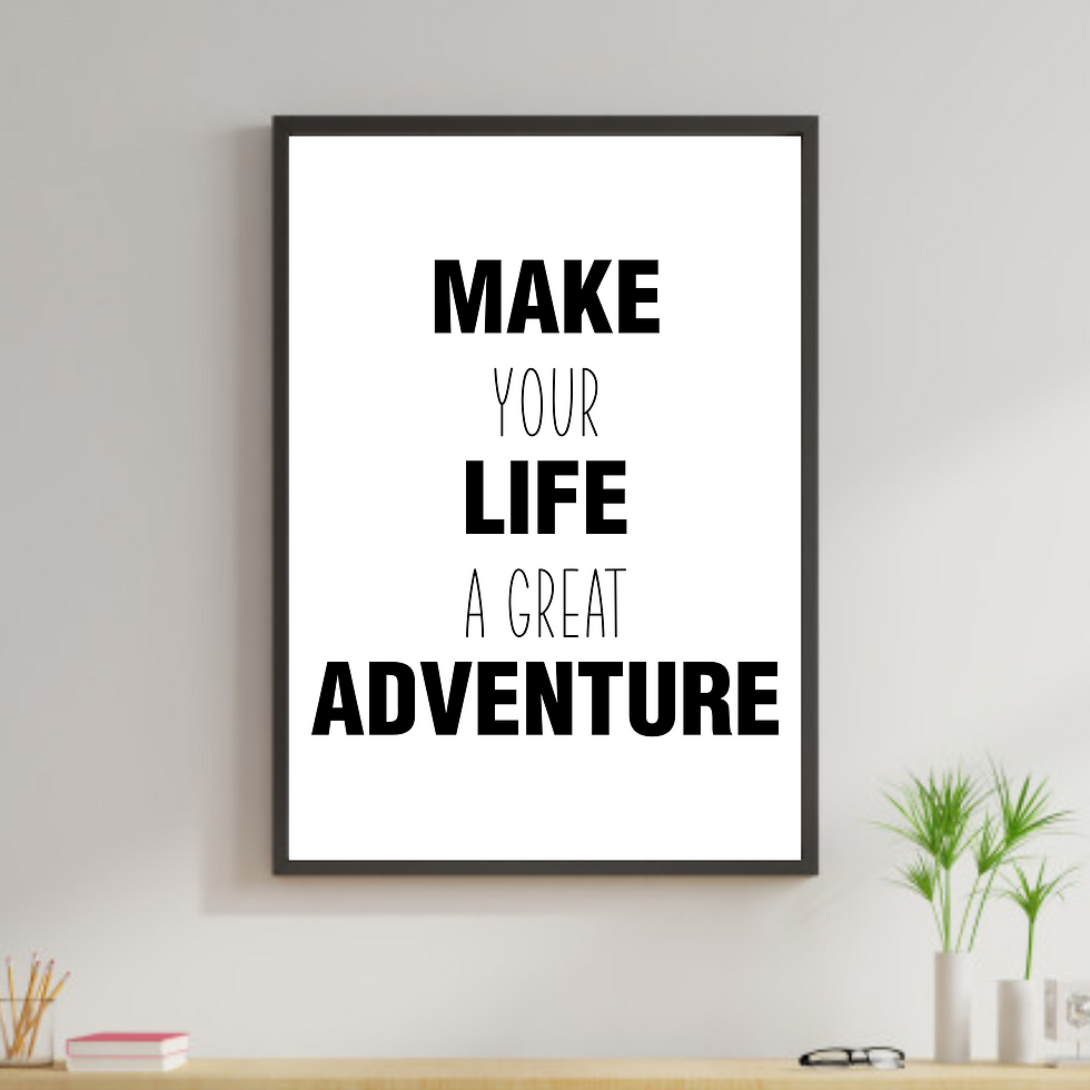 Make your life a great adventure