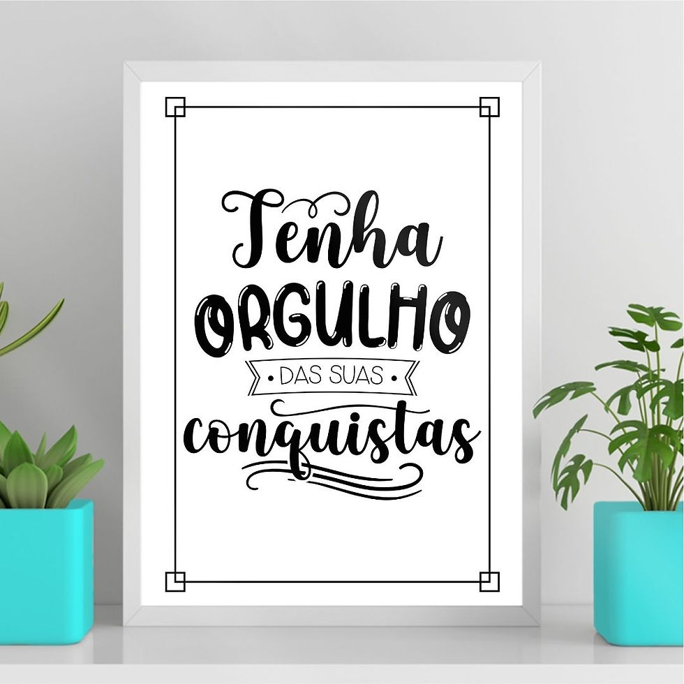 Arte Digital Imagem para Quadro Decorativo para Imprimir com frase Tenha Orgulho das suas Conquistas Lettering Preto e Branco