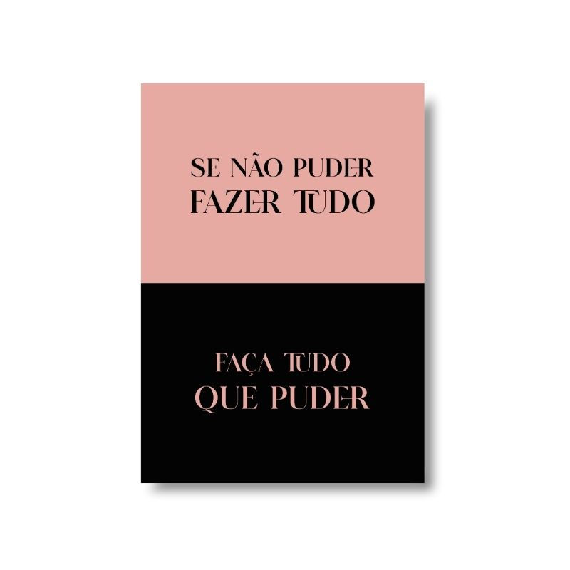 Se não puder fazer tudo Faça tudo que puder - Rosa e Preto