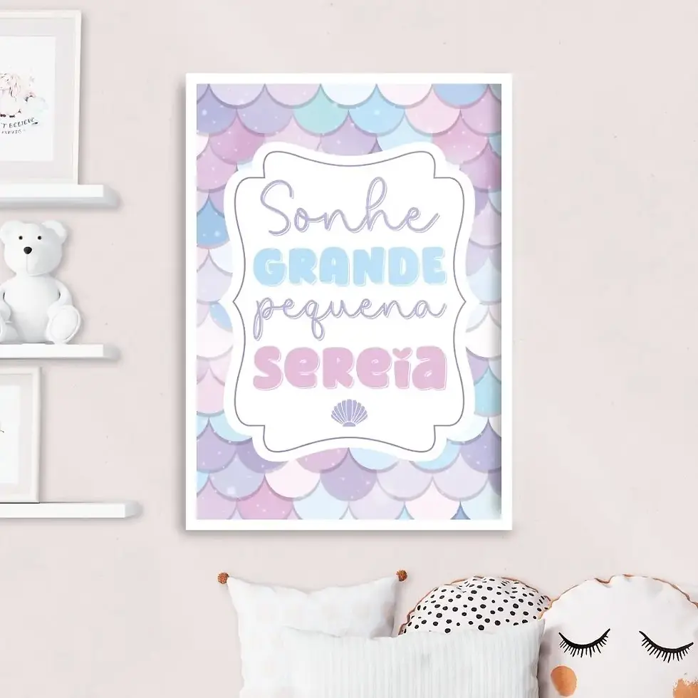 Arte Digital Imagem para Quadro Decorativo para Imprimir e decorar quarto infantil menina Frase Sonhe grande pequena sereia