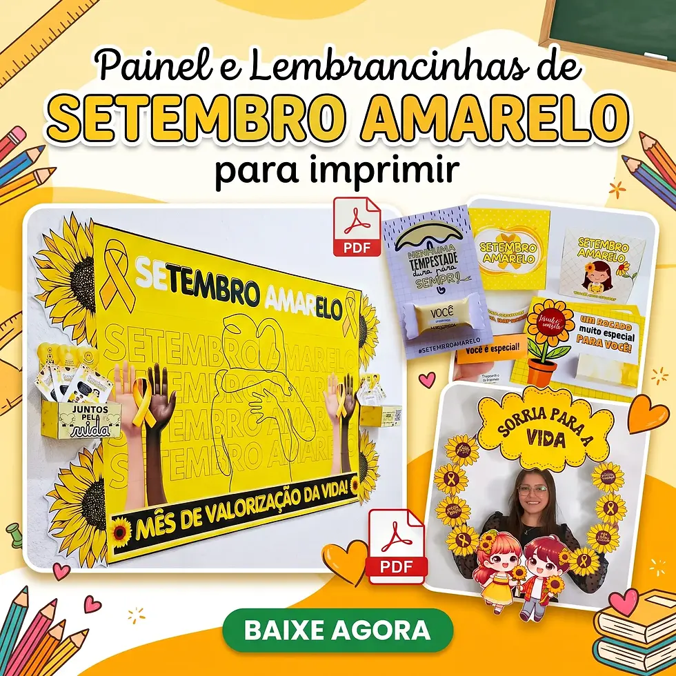 Painel e Lembrancinhas de Setembro amarelo para imprimir e usar em escolas, empresas e unidades de saúde