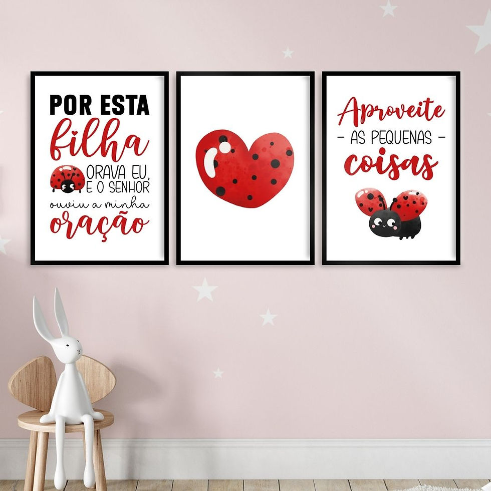 Trio Quadros Infantil Decorativo para Imprimir com frase Joaninha Aproveite as coisas Coração Vermelho Por esta filha orava
