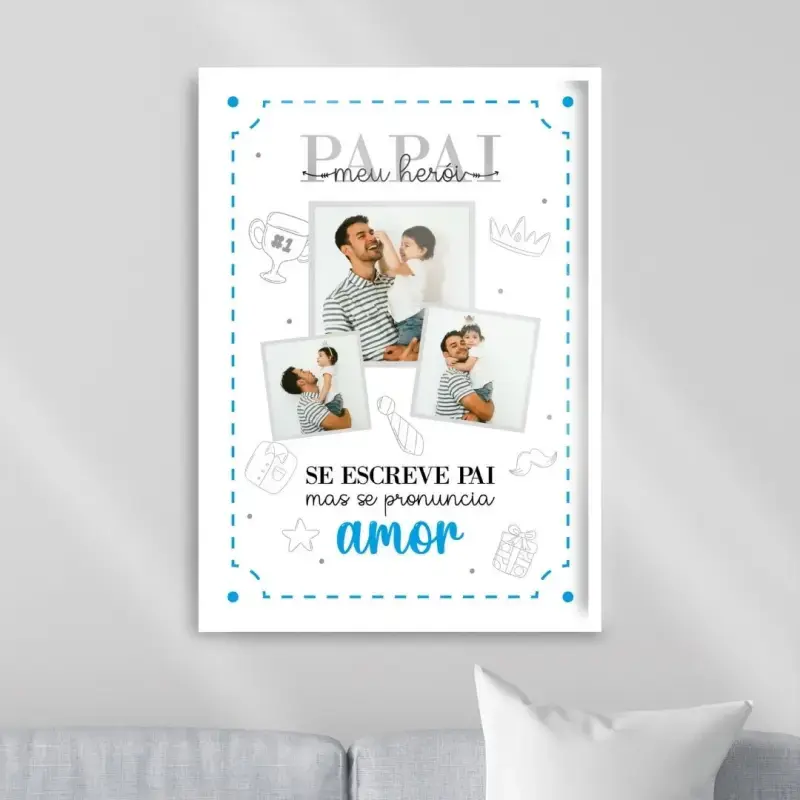 Arte digital para quadro decorativo para imprimir com frases Papai meu herói - Se escreve pai mas se pronuncia amor com 3 fotos polaroid para presente de dia dos pais