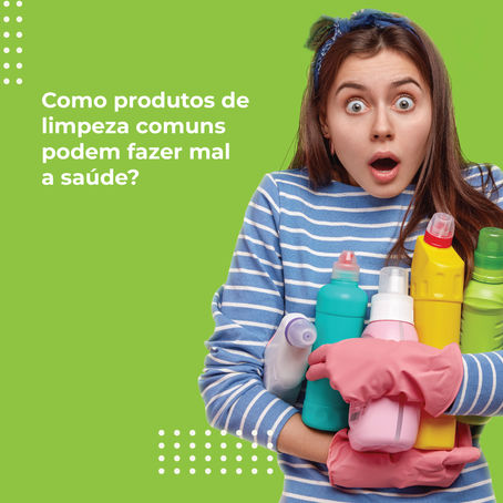 Como produtos de limpeza comuns podem fazer mal a saúde?