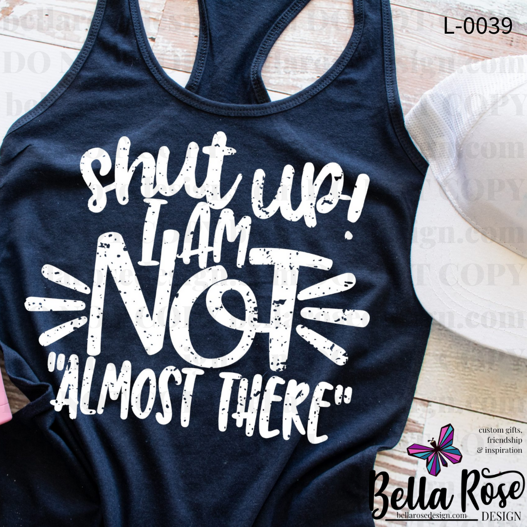 I am NOT Almost There (L-0039)