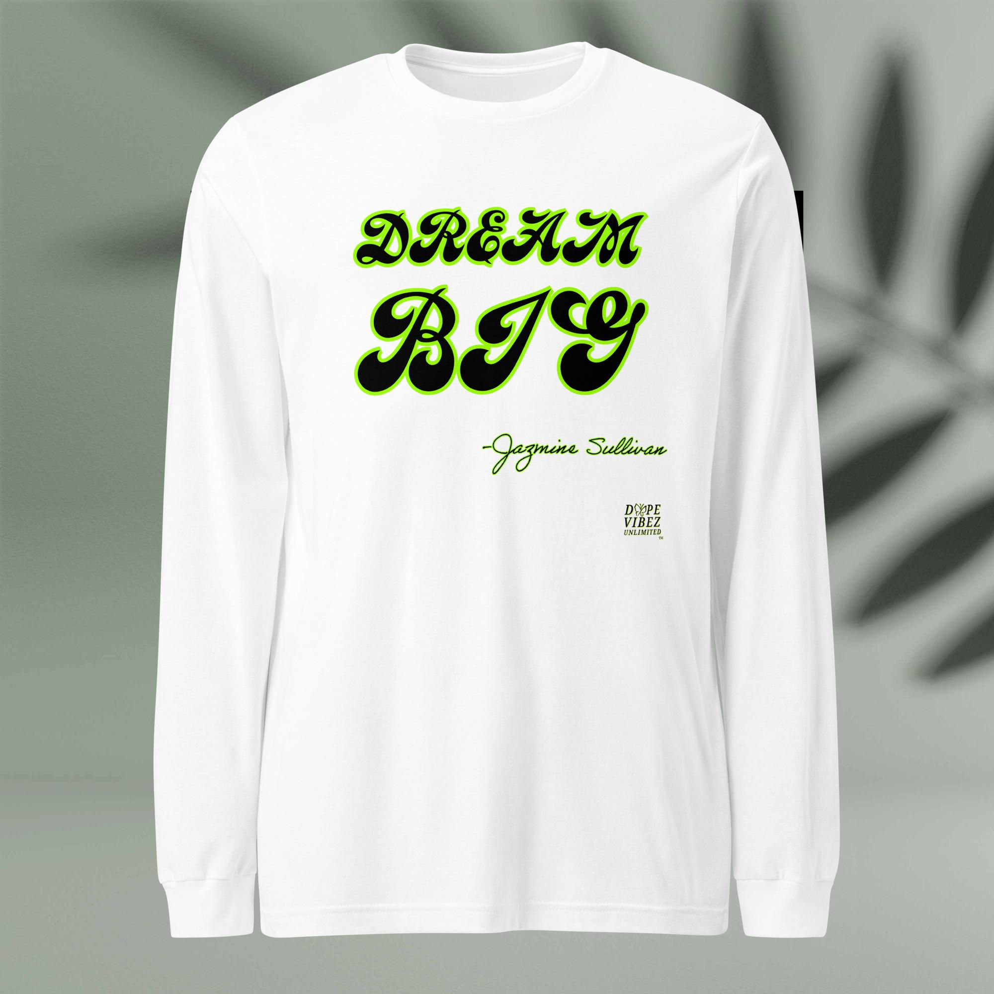 DOPE VIBEZ UNLIMITED - Dream Big Unisex Long Sleeve Tee