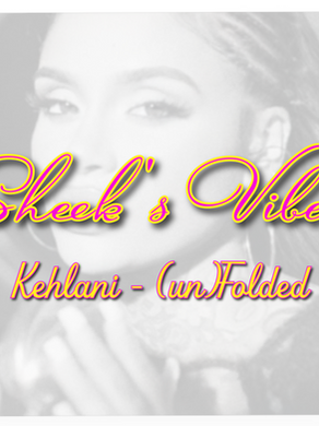 Sheek's Vibe: Kehlani - (un)Folded