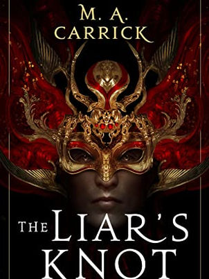 “The Liar’s Knot” by M. A. Carrick