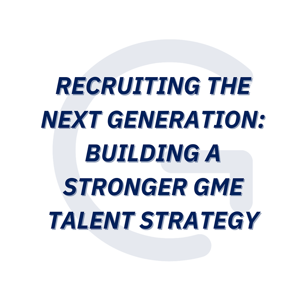 Recruiting the Next Generation: Building a Stronger GME Talent Strategy