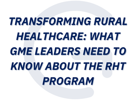 Transforming Rural Healthcare: What GME Leaders Need to Know About the RHT Program 