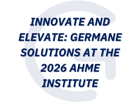 Innovate and Elevate: Germane Solutions at the 2026 AHME Institute