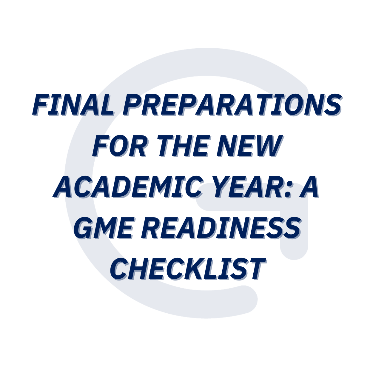 Gme Program Kit Final Preparations for the New Academic Year: A GME Readiness Checklist