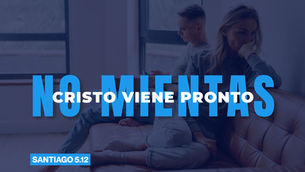 No Mientas, Cristo Viene Pronto