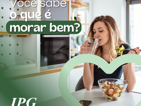 Você sabe o que é morar bem?