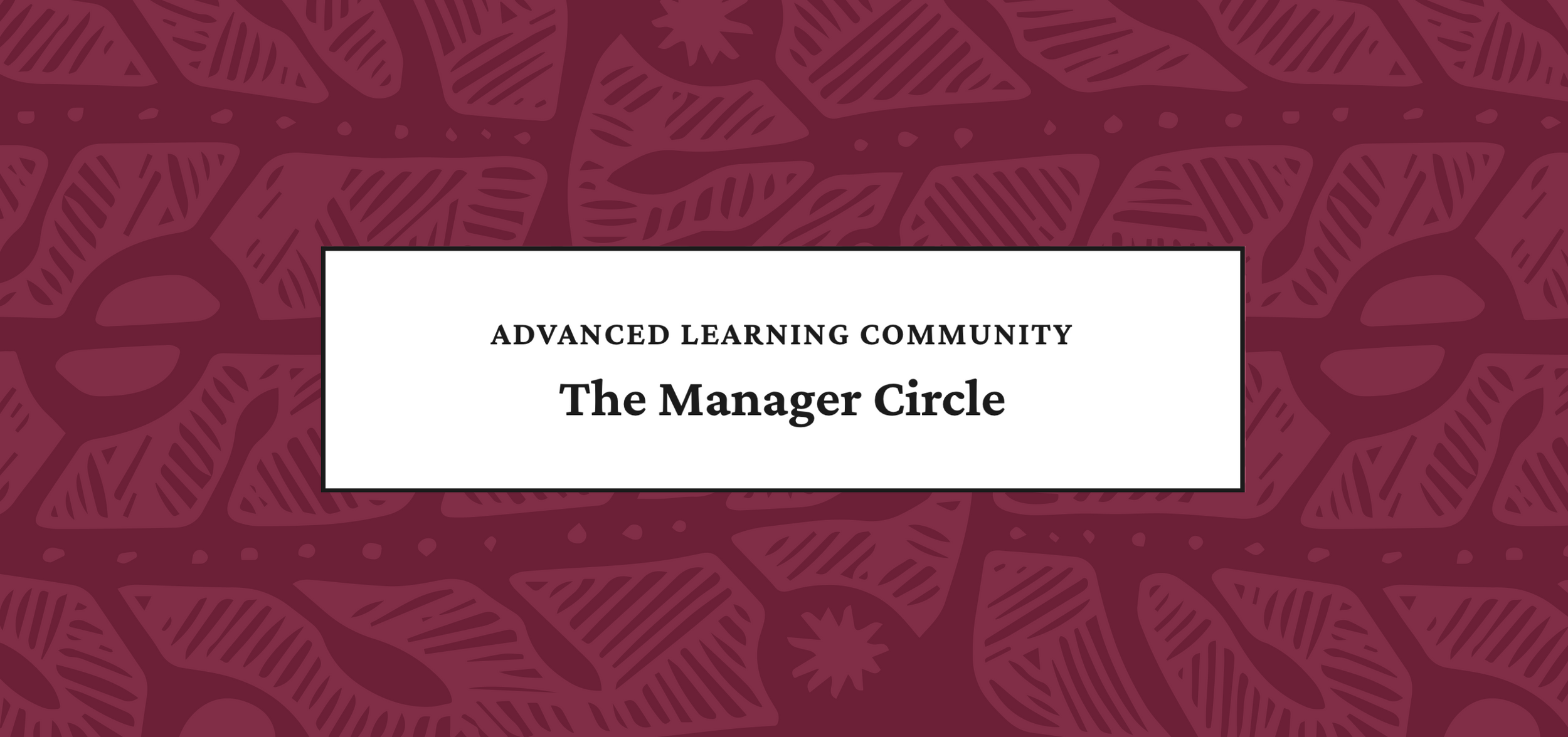 The Manager Circle: Advanced Learning Community