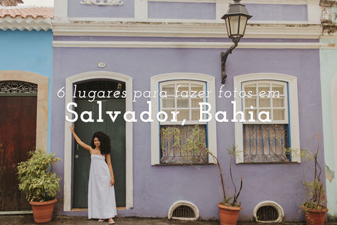 6 Lugares para Você Fazer Fotos Incríveis em Salvador