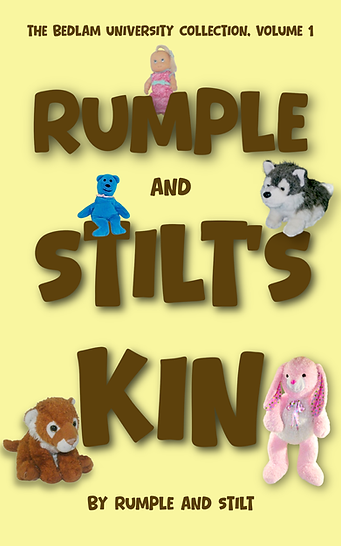 Rumple and Stilt's Kin -- The Bedlam University Collection, Volume 1