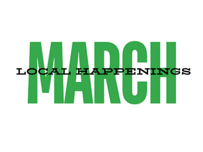 MARCH LOCAL HAPPENINGS