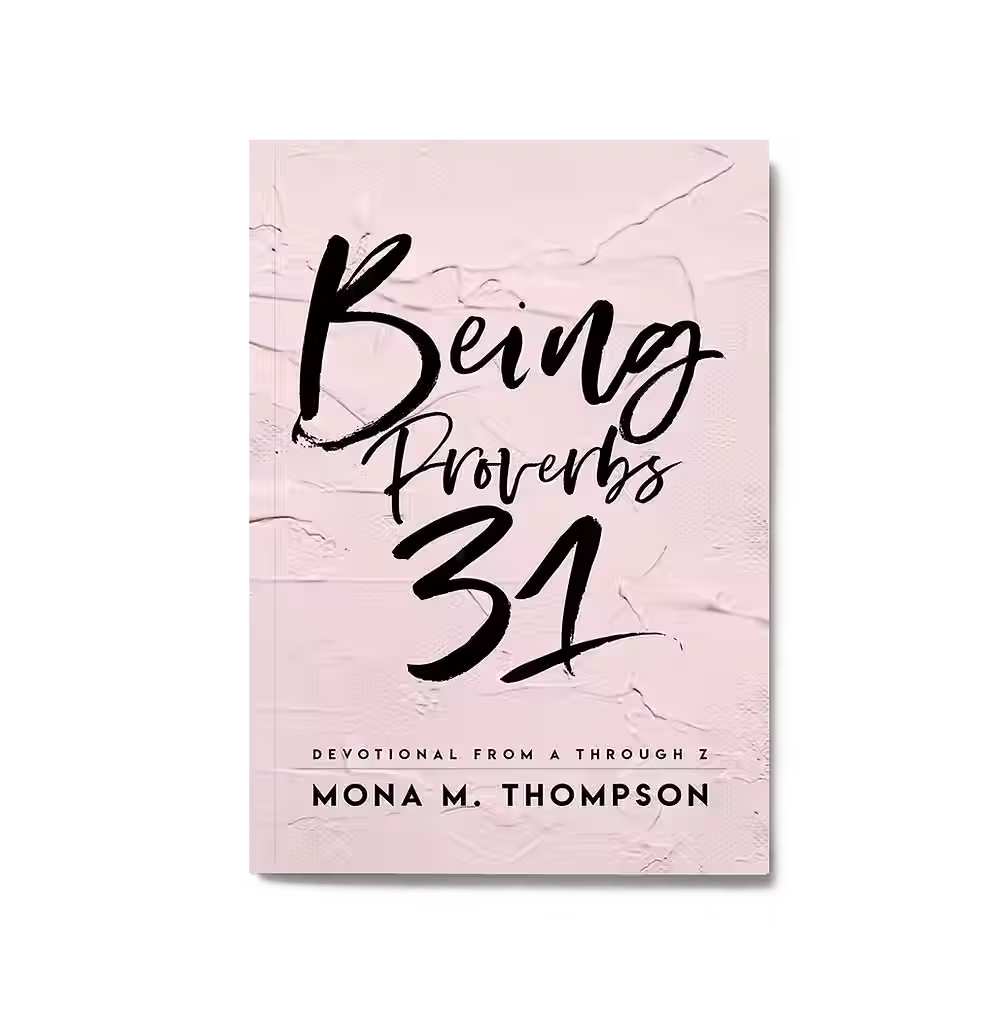 Being Proverbs 31 - Devotional From A Through Z