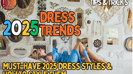 2025 Dress Trends: Must-Have 2025 Dress Styles and How to Style Them