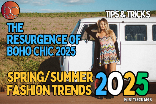 Spring/Summer 2025 Fashion Trends: The Resurgence of Boho Chic 2025