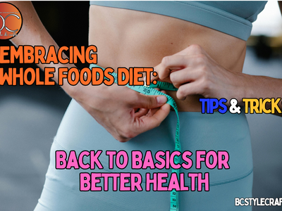 Embracing Whole Foods Diet: Back to Basics for Better Health