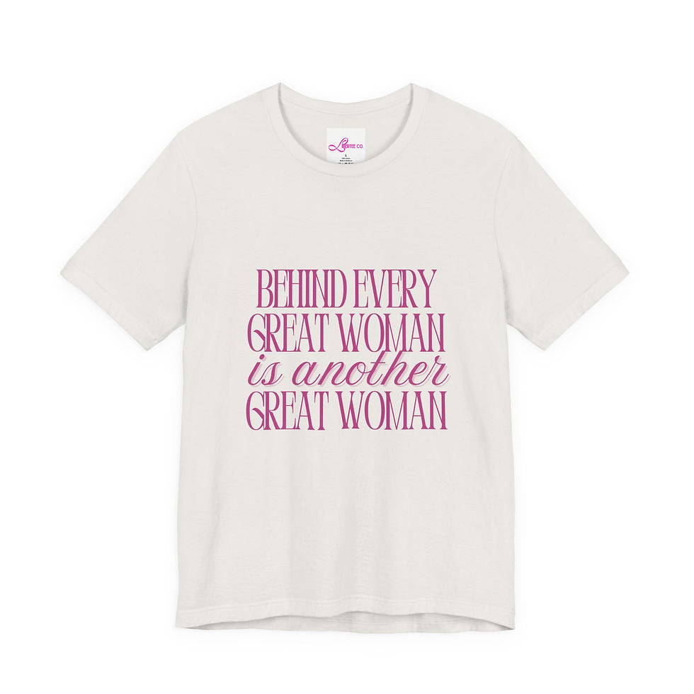Thumbnail: "Behind Every Great Woman..." — Graphic T-Shirt