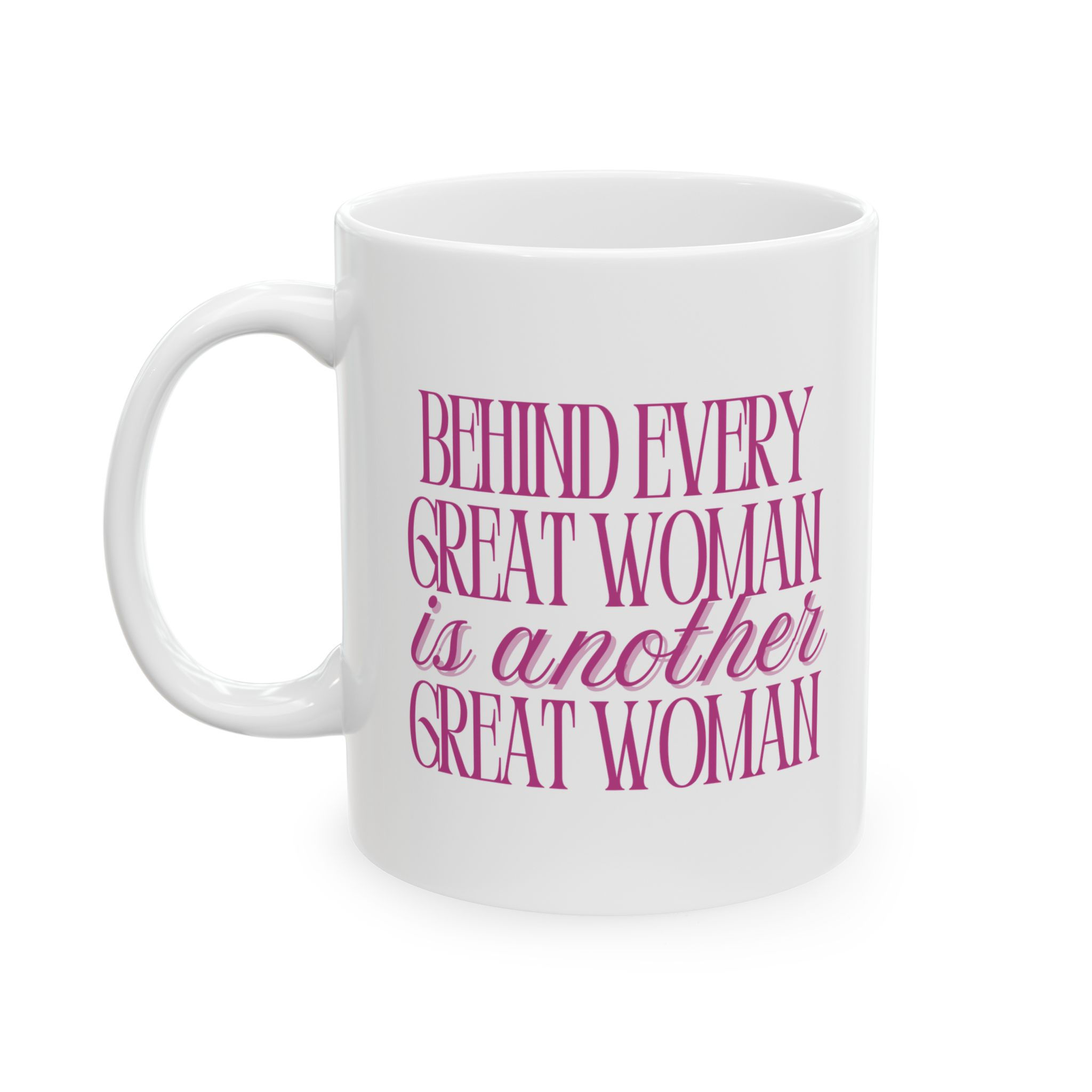 "Behind Every Great Woman" Coffee Mug