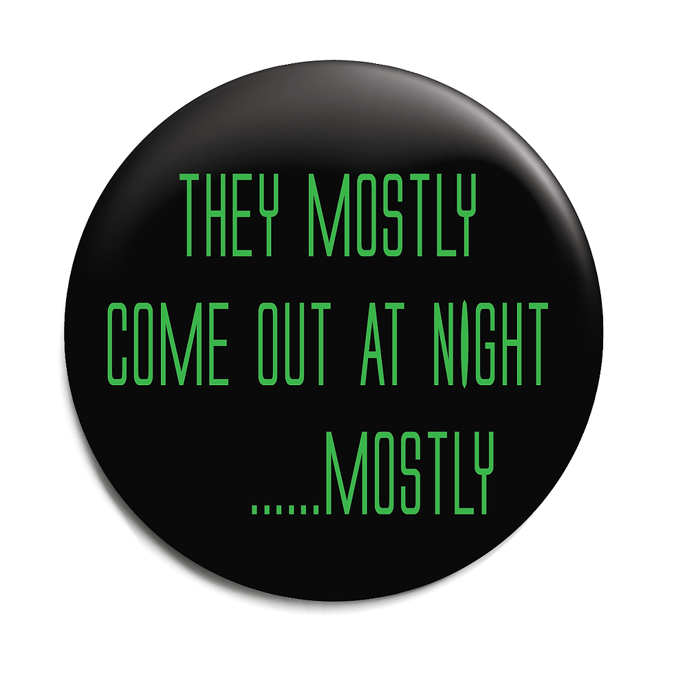 Thumbnail: Alien Button Badge 58mm - They Mostly Come Out at Night Mostly