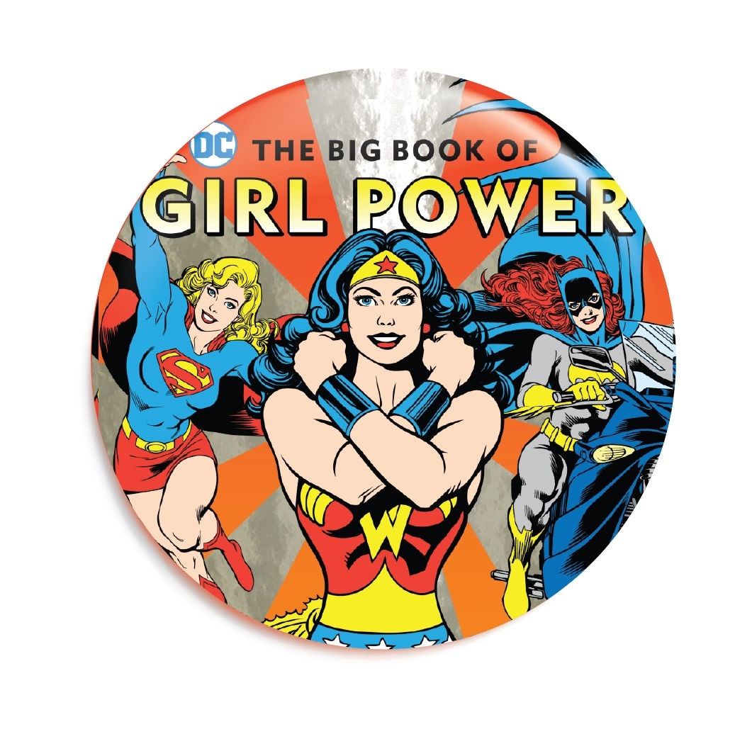 Girl Power Super Hero Button Badge 58mm - Wonder Woman Supergirl Batgirl