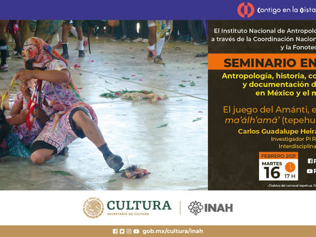 Heiras, "El juego del Amánti, el Carnaval ma'álh'amá' (tepehua oriental)", conferencia en línea