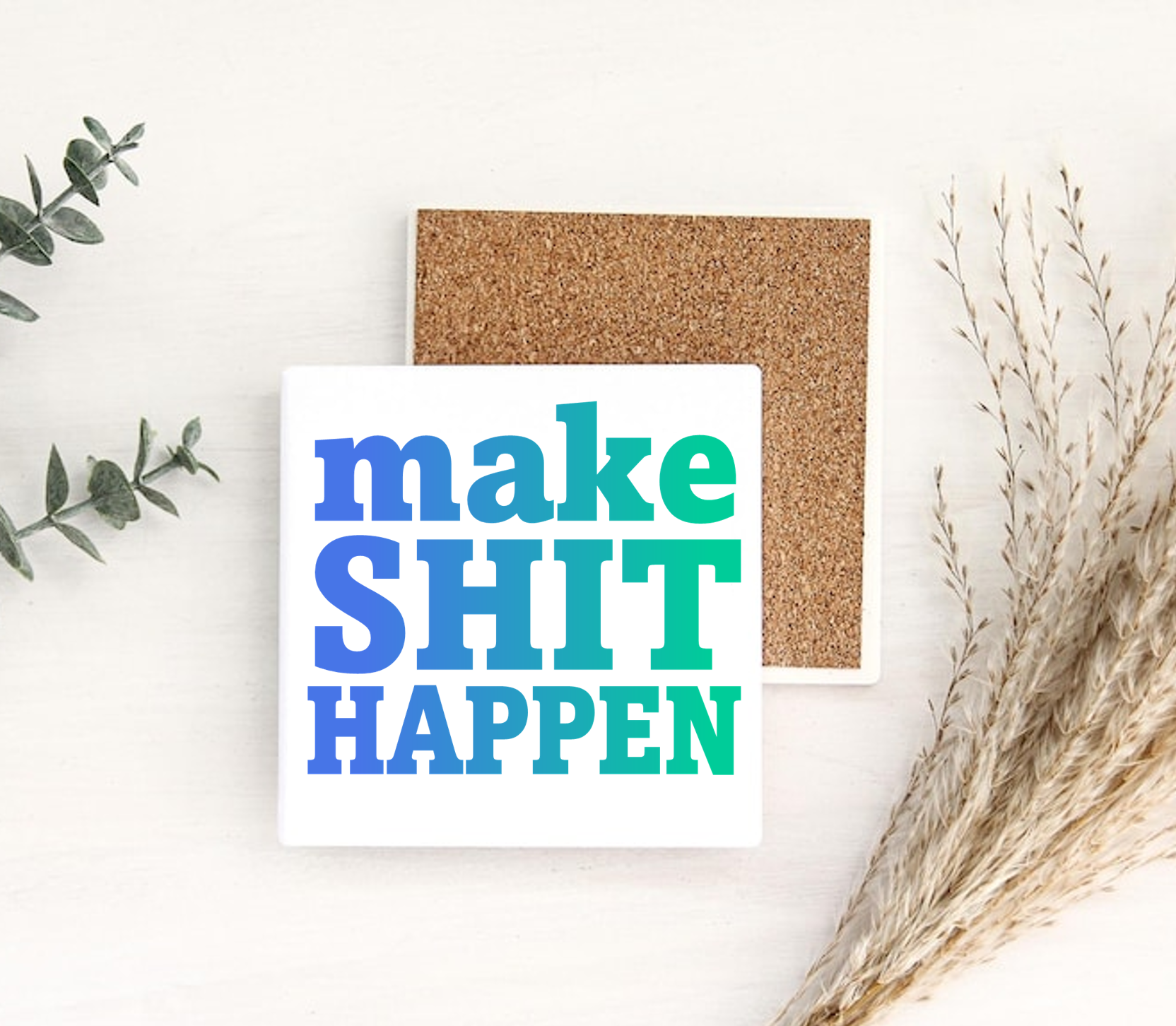 Make Shit Happen Coaster