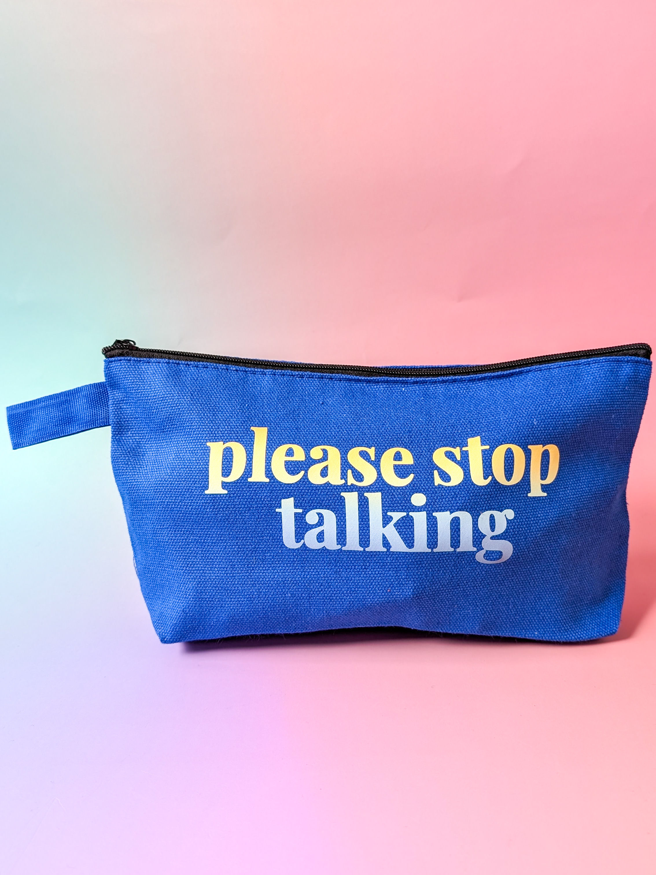 Please Stop Talking Small Canvas Zip Pouch