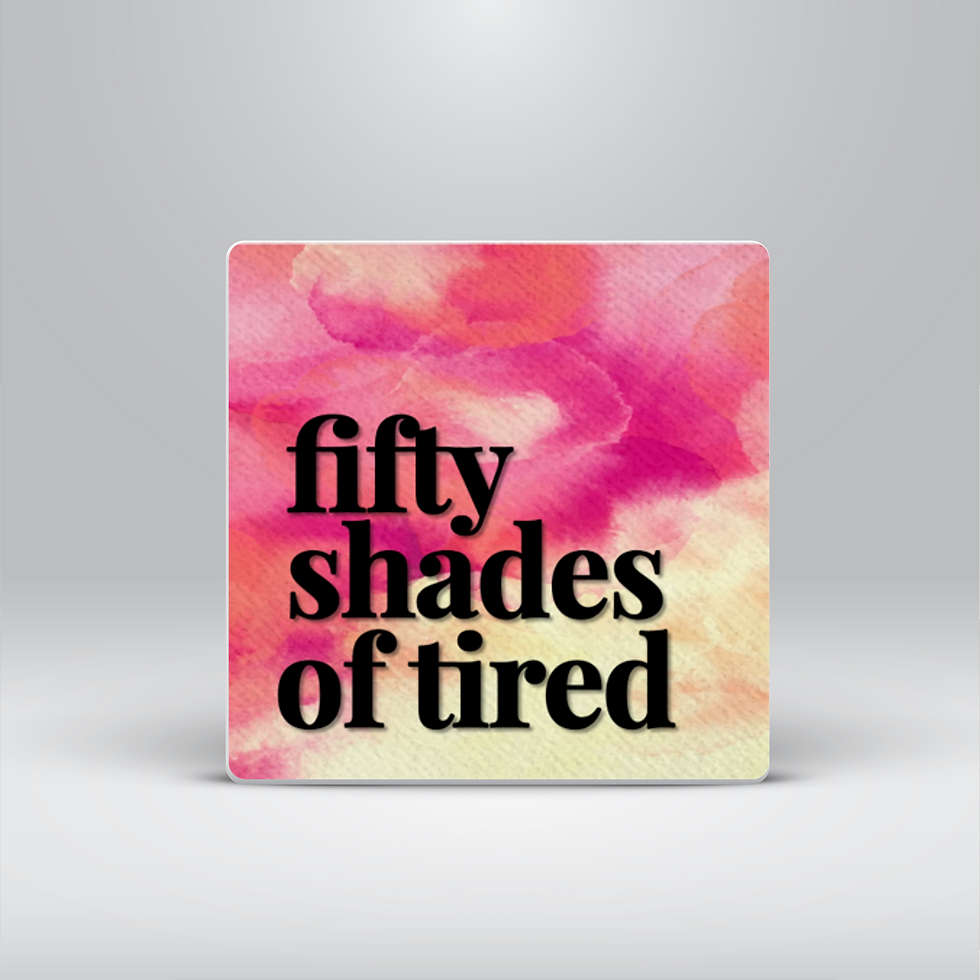 Fifty Shades of Tired Magnet
