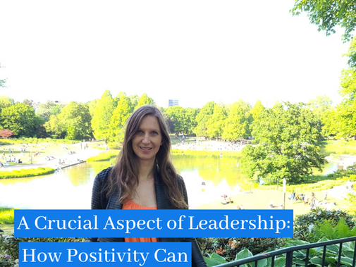 A Crucial Aspect of Leadership: How Positivity can improve Performance